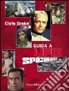 Guida a UFO e Spazio 1999 libro di Drake Chris