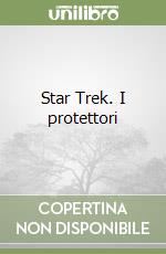 Star Trek. I protettori libro