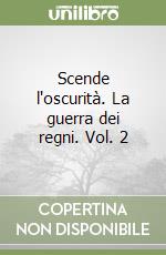 Scende l'oscurità. La guerra dei regni. Vol. 2 libro