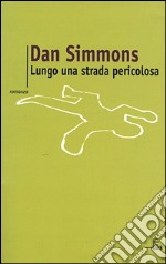 Lungo una strada pericolosa libro