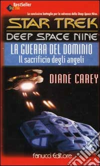Star Trek deep space nine. La guerra del dominio. Il sacrificio degli angeli libro