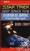 Star Trek deep space nine. La guerra del dominio. Il sacrificio degli angeli libro