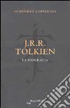 J.R.R. Tolkien. La biografia libro