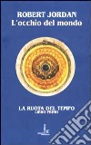 L'occhio del mondo. La ruota del tempo. Vol. 1 libro