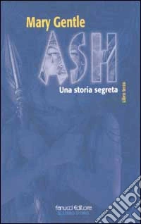 Ash. Una storia segreta. Vol. 3 libro