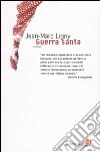 Guerra santa libro di Ligny Jean-Marc