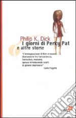 I giorni di Perky Pat e altre storie libro