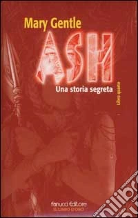 Ash. Una storia segreta. Vol. 4 libro