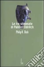 Le tre stimmate di Palmer Eldritch libro