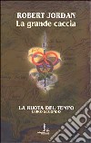 La grande caccia. La ruota del tempo. Vol. 2 libro