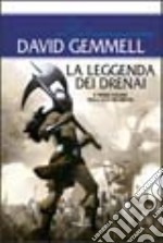 La leggenda dei Drenai. La saga dei Drenai libro