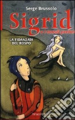 La fidanzata del rospo. Sigrid e i mondi perduti libro