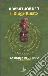 Il drago rinato. La ruota del tempo. Vol. 3 libro