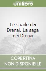 Le spade dei Drenai. La saga dei Drenai libro