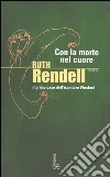 Con la morte nel cuore. Il primo caso dell'ispettore Wexford libro di Rendell Ruth