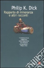 Rapporto di minoranza e altri racconti libro