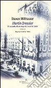 Martin Dressler. Il racconto di un sognatore americano libro