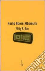 Radio libera Albemuth libro