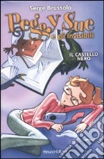 Il castello nero. Peggy Sue e gli invisibili