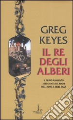 Il re degli alberi. Saga dei regni delle spine e delle ossa. Vol. 1