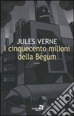 I cinquecento milioni della Bégum libro