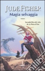 Magia selvaggia. La pietra d'oro. Vol. 2 libro