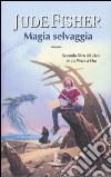 Magia selvaggia. La pietra d'oro. Vol. 2 libro