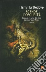 Scende l'oscurità. La guerra dei regni. Vol. 2 libro