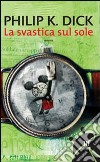 La svastica sul sole libro