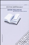 Edwin Mullhouse. Vita e morte di uno scrittore americano libro
