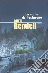 La morte del testimone libro di Rendell Ruth