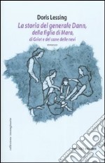 La storia del generale Dann, della figlia di Mara, di Griot e del cane delle nevi libro