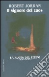 Il signore del caos. La ruota del tempo. Vol. 6 libro