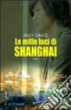 Le mille luci di Shanghai libro