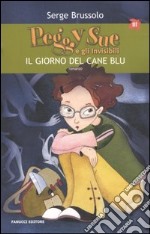 Il giorno del cane blu. Peggy Sue e gli invisibili libro