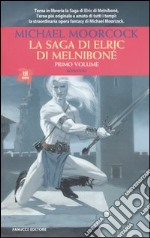 La saga di Elric di Melniboné. Vol. 1 libro