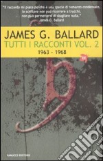 Tutti i racconti. Vol. 2: (1963-1968)