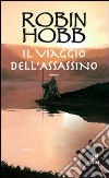 Il viaggio dell'assassino. Trilogia dei Lungavista. Vol. 3 libro