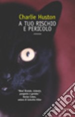 A tuo rischio e pericolo libro