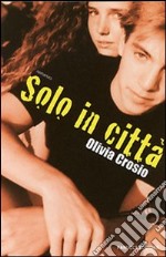 Solo in cittÃ  libro usato