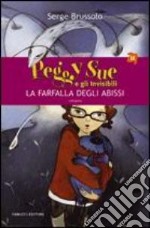 La farfalla degli abissi. Peggy Sue e gli invisibili. Ediz. illustrata libro