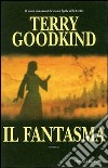 Fantasma libro di Goodkind Terry