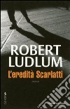 L'eredità Scarlatti libro