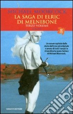 La saga di Elric di Melniboné. Vol. 3 libro