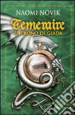 Il trono di Giada. Temeraire libro