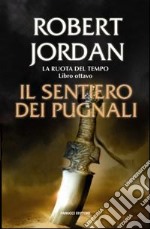 Il sentiero dei pugnali. La ruota del tempo. Vol. 8 libro