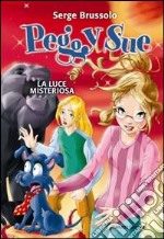 La luce misteriosa. Peggy Sue e gli invisibili libro