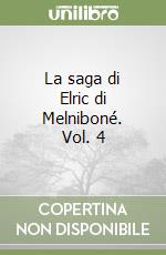 La saga di Elric di Melniboné. Vol. 4 libro