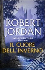 Il cuore dell'inverno. La ruota del tempo. Vol. 9 libro