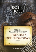 Il destino dell'assassino. Trilogia dell'uomo ambrato. Vol. 3 libro